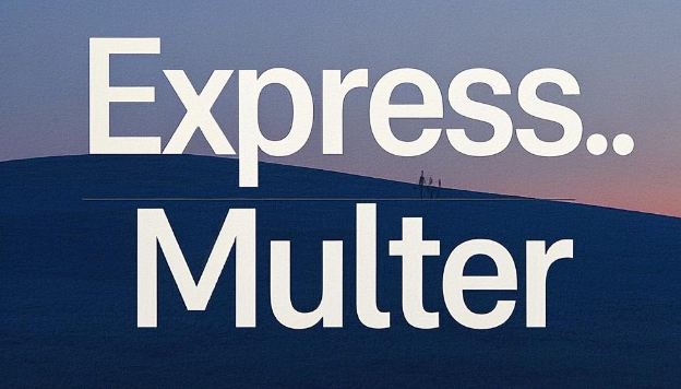 Node.js 采用 Express、Multer、Cors 实现文件上传